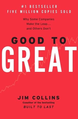 Good to Great: Why Some Companies Make the Leap and Others Don't - Jim Collins · 2001