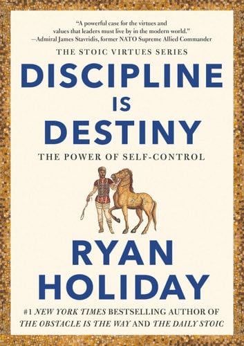 Discipline Is Destiny - Ryan Holiday · 2022