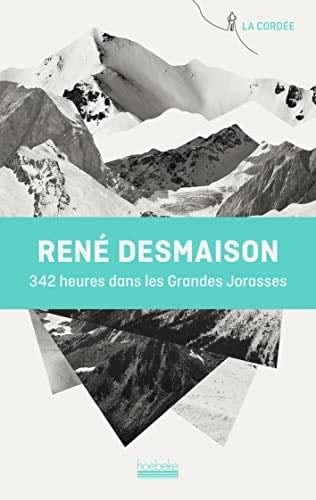 342 heures dans les Grandes Jorasses - René Desmaison · 2021