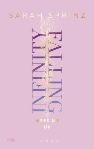 Infinity Falling - Mess Me Up (Infinity-Reihe, Band 1) - Sprinz, Sarah