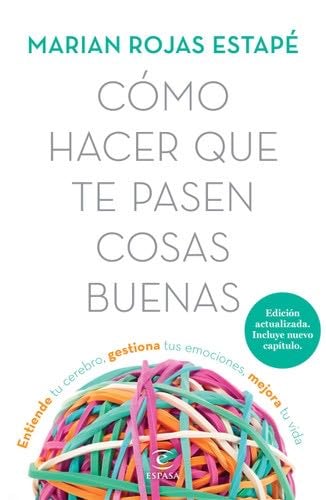 COMO HACER QUE TE PASEN COSAS BUENAS - MARIAN ROJAS ESTAPE · 2019