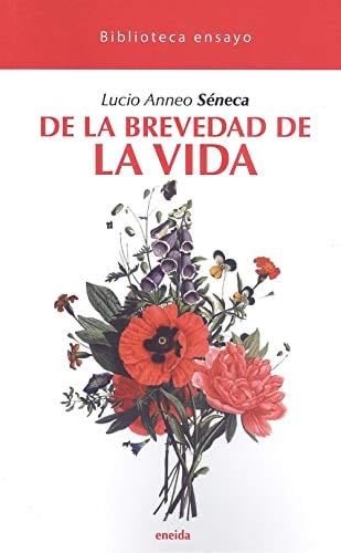 De La Brevedad De La Vida - Lucio Anneo Seneca · 2020