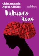 Hibisco roxo - Chimamanda Ngozi Adichie · 2016