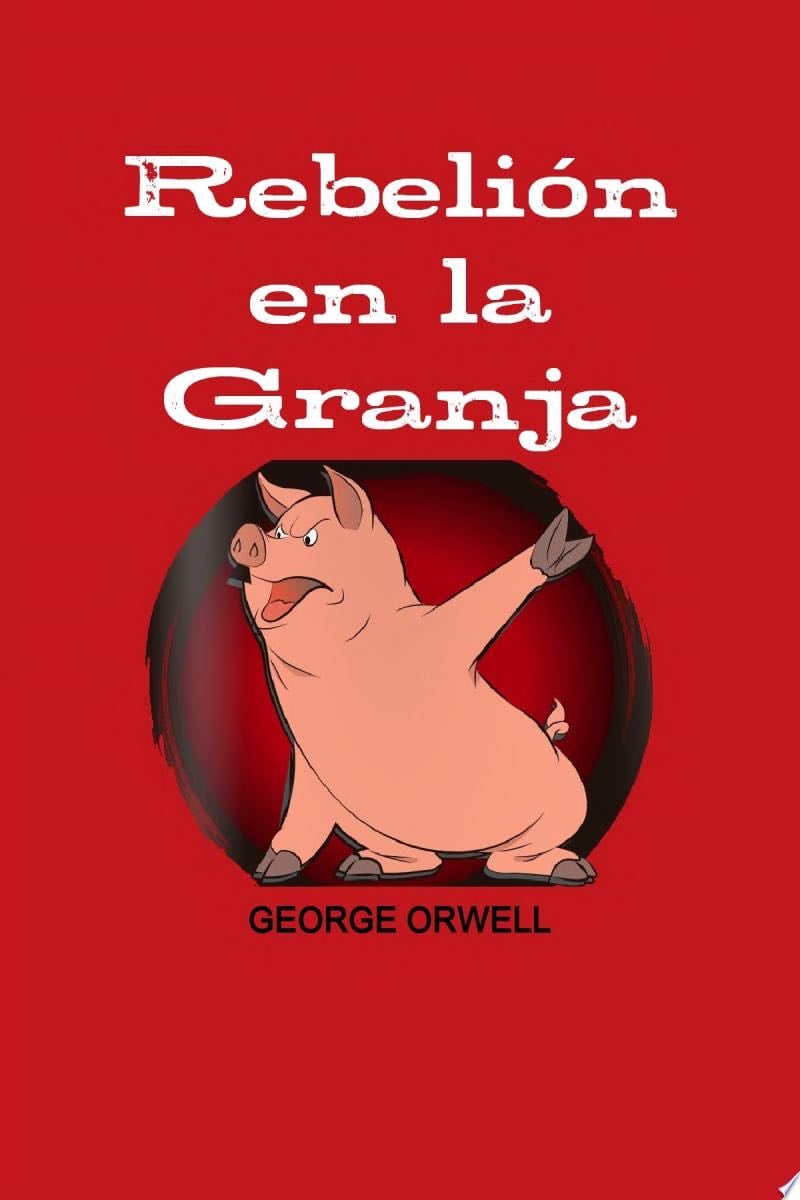 REBELION EN LA GRANJA - GEORGE ORWELL · 2016