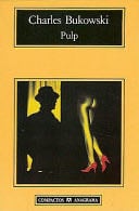 Pulp - Charles Bukowski · 1997