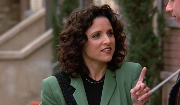 elaine benes - i once broke up with someone for not offering me pie