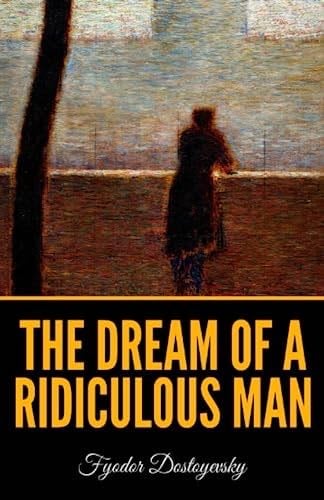 The Dream of a Ridiculous Man - Fyodor Dostoyevsky 路 2023