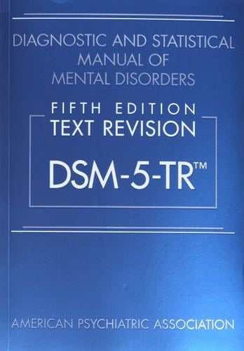 Diagnostic and Statistical Manual of Mental Disorders, Text Revision Dsm-5-tr - American Psychiatric Association · 2022