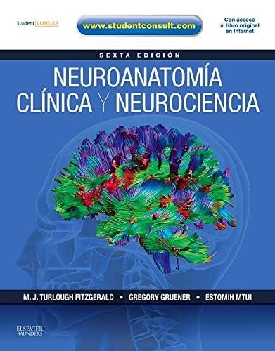Neuroanatomia clinica y neurociencia + StudentConsult (Spanish Edition) - M. J. Turlough Fitzgerald, Gregory Gruener, Estomih Mtui · 2012