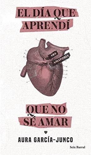El día que aprendí que no sé amar - Aura García-Junco · 2021