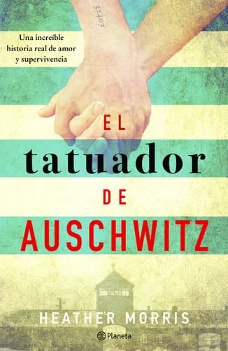 El Tatuador de Auschwitz - Heather Morris · 2018