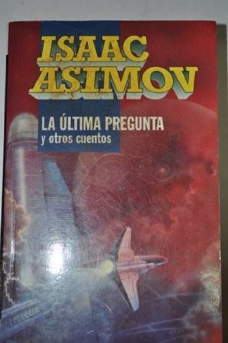 La Ultima Pregunta (Spanish Edition) - Isaac Asimov 路 1995