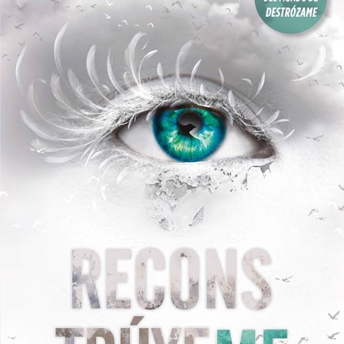Reconstrúyeme - Tahereh Mafi