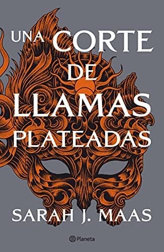 Una Corte de Llamas Plateadas - Sarah J. Maas · 2021