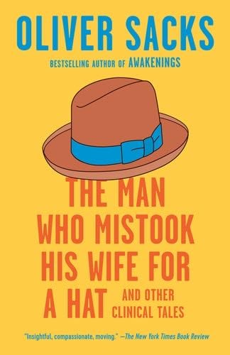 The Man Who Mistook His Wife for a Hat: And Other Clinical Tales - Oliver Sacks · 2021