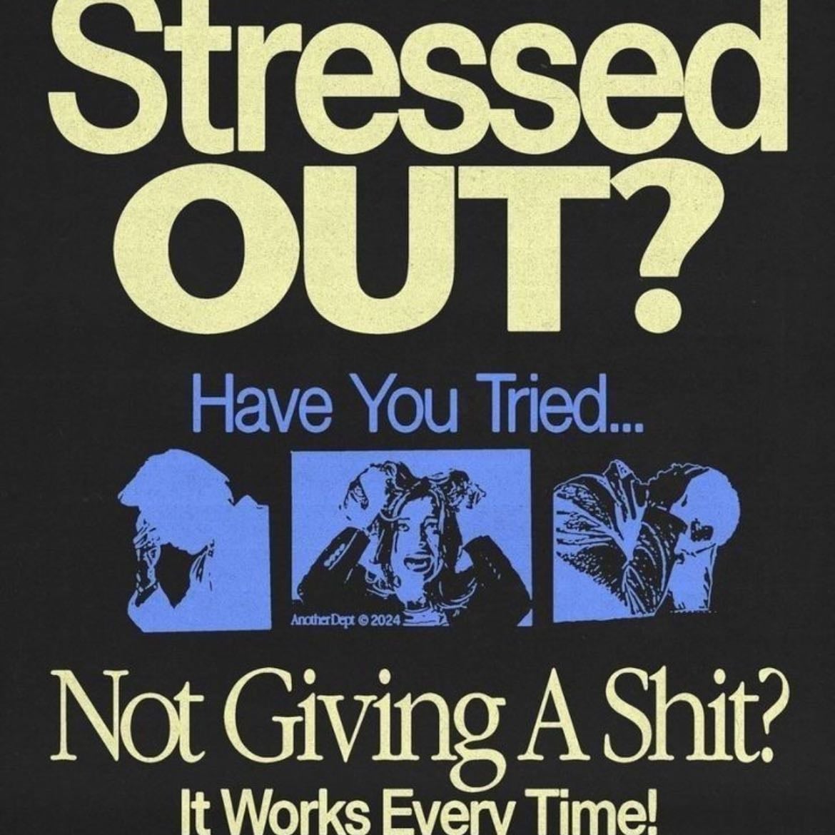 Stressed Out? Have you Tried… Not Giving A Shit? - It Works Every Time!