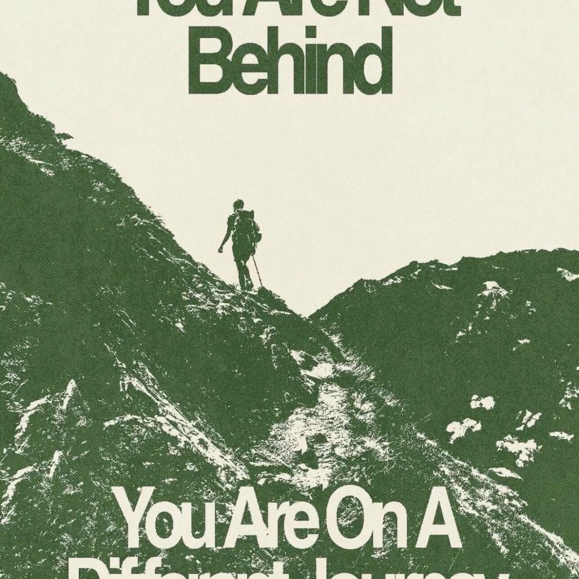 You Are Not Behind, You Are On A Different Journey.