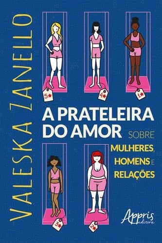 A Prateleira do Amor: Sobre Mulheres, Homens e Relações - Valeska Zanello · 2023