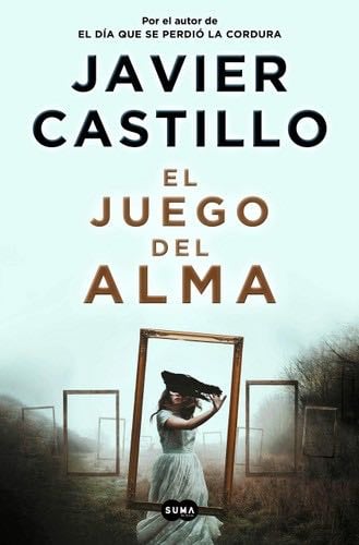 El juego del alma - Javier Castillo · 2021