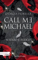 Call me Michael. A ferro e fuoco - Giorgia Fiorella · 2023
