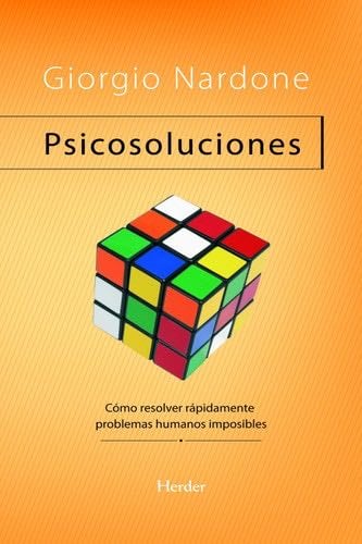 Psicosoluciones: Cómo resolver rápidamente problemas humanos imposibles (Problem Solving) (Spanish Edition) - Giorgio Nardone · 2012