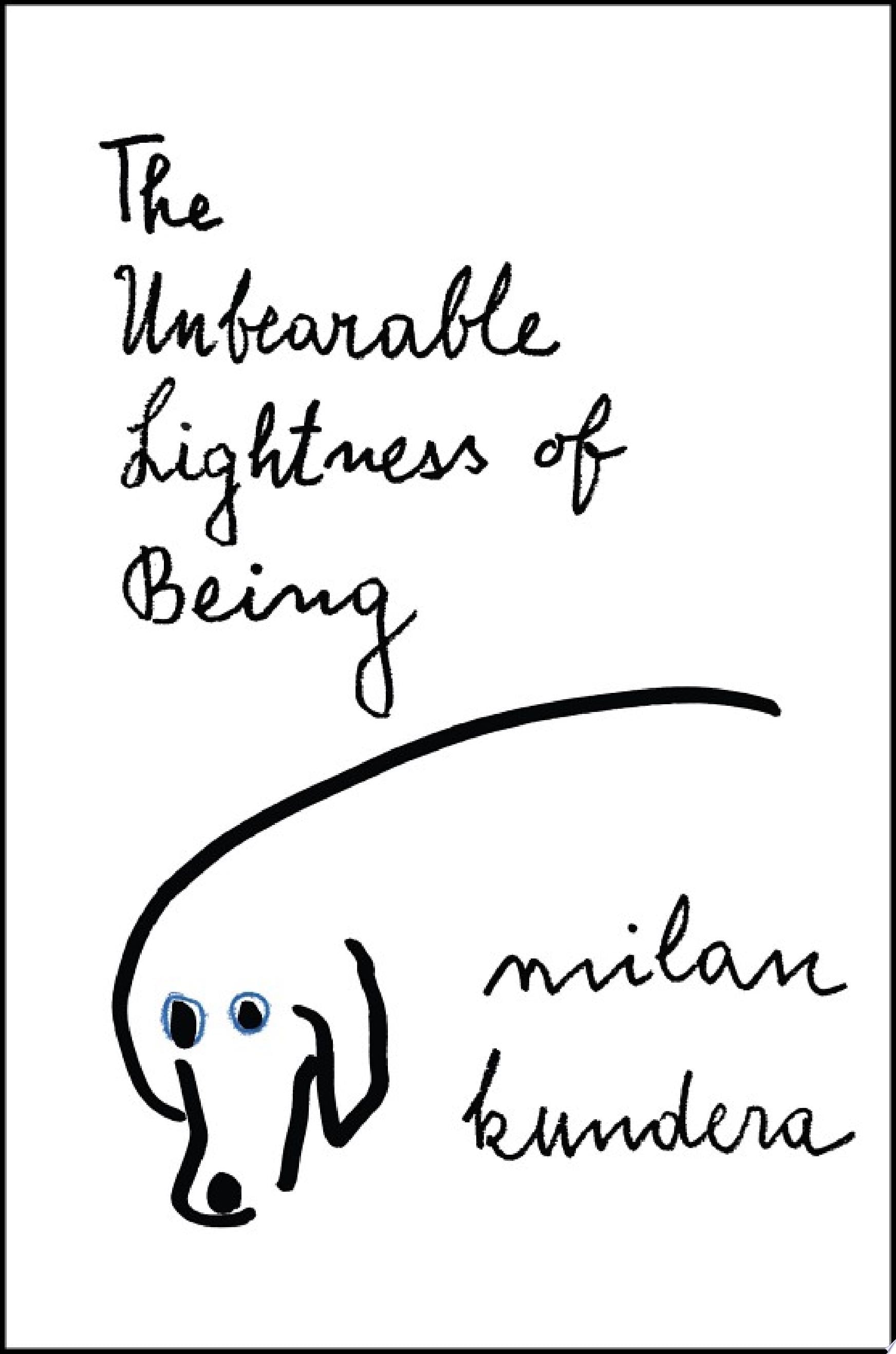 The Unbearable Lightness of Being - Milan Kundera · 1984