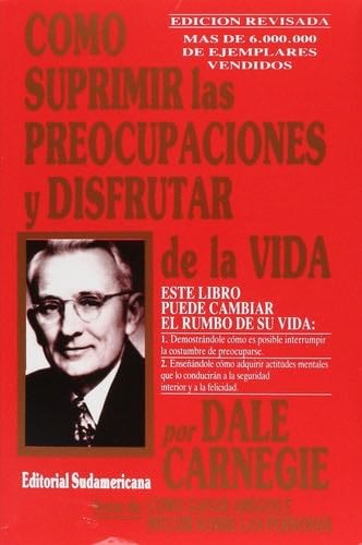 Como Suprimir las Preocupaciones (E.Sudamericana) (Spanish Edition) - Dale Carnegie · 2012