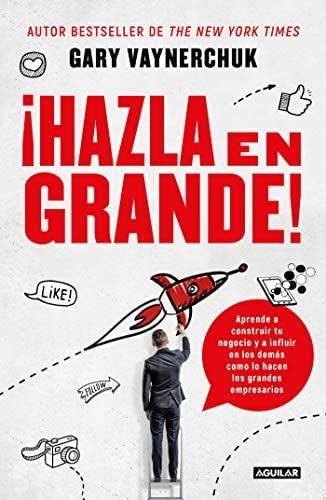 ¡Hazla en grande! (Spanish Edition) - Gary Vaynerchuk · 2018