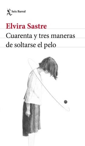 Cuarenta y tres maneras de soltarse el pelo (Spanish Edition) - Elvira Sastre · 2022