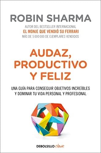 Audaz, productivo y feliz - Robin Sharma · 2022