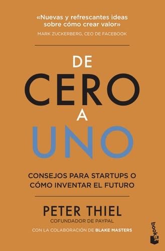 De cero a uno: Cómo inventar el futuro - Peter Thiel · 2019