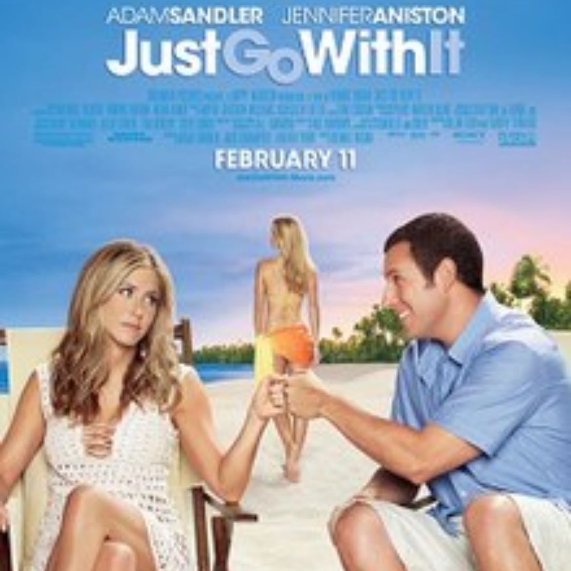 Just Go With It (2010) - Honestly, hell yea