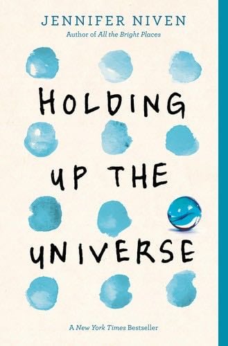 Holding Up the Universe - Jennifer Niven · 2018
