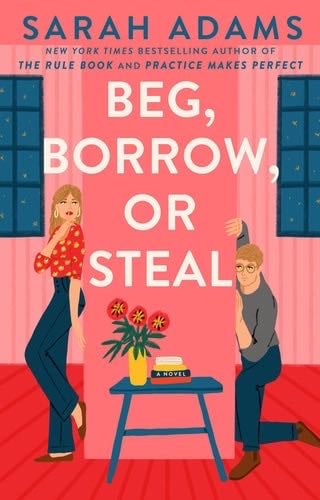 Beg, Borrow, or Steal: A Novel - Sarah Adams · 2025