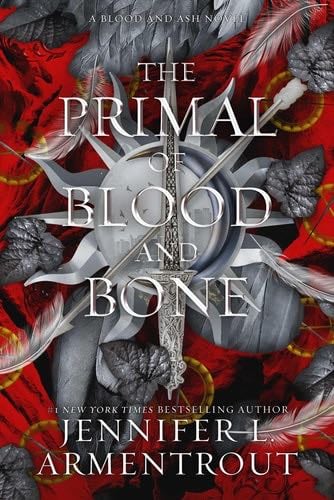 The Primal of Blood and Bone: A Blood and Ash Novel (6) - Jennifer L. Armentrout · 2025