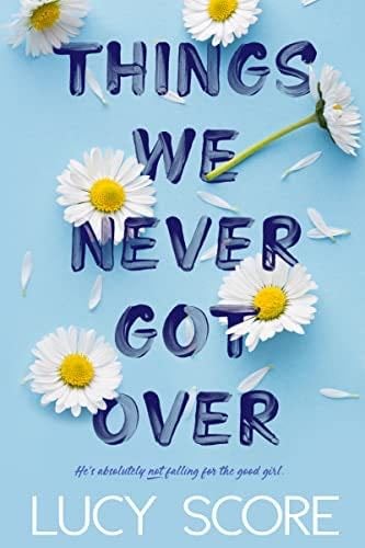 Things We Never Got Over - Lucy Score · 2022