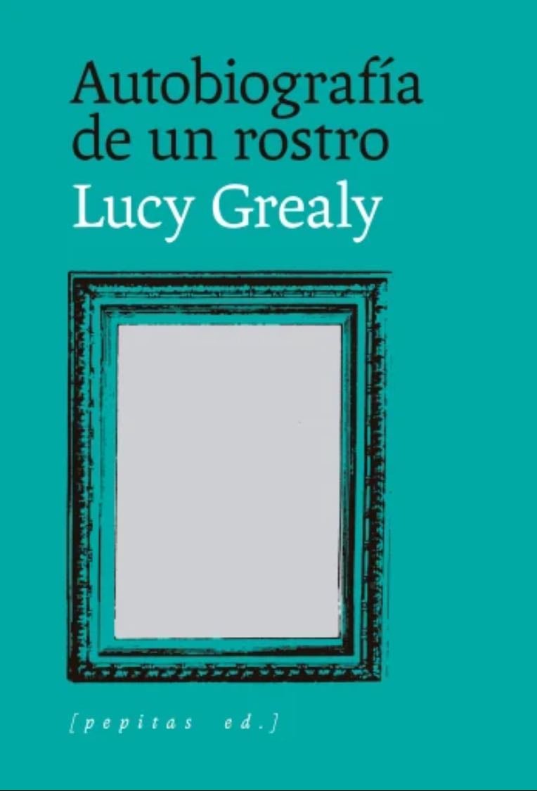 Autobiografía de una cara - Lucy Grealy