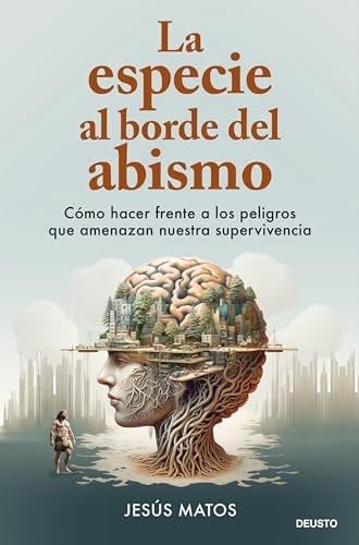 La especie al borde del abismo: Cómo hacer frente a los peligros que amenazan nuestra supervivencia - Jesús Matos · 2024
