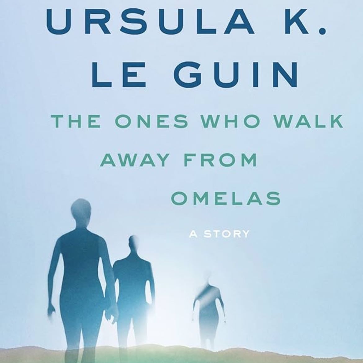 The Ones Who Walk Away from Omelas - Ursula K. Le Guin · 1997
