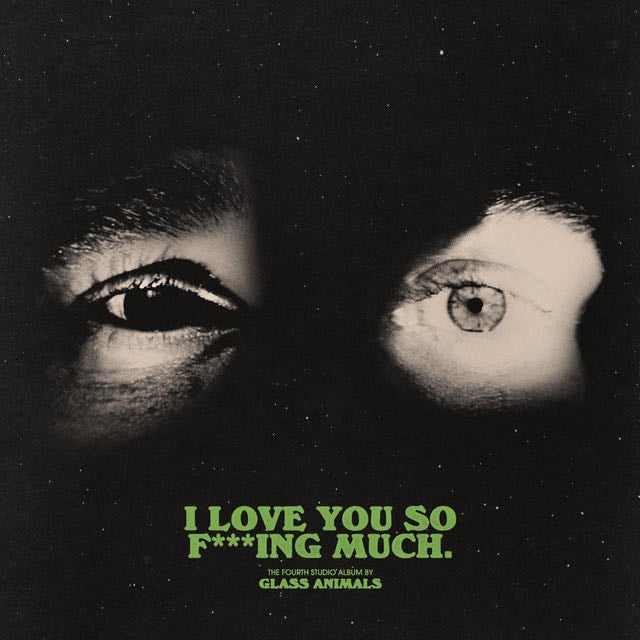I Love You So F***ing Much - Album · Glass Animals