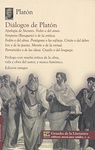 Dialogos de Platon. Apologia de socrates. Fedro o del amor. Simposio ( Banquete) o de la erotica. Fedon o del alma. Protagoras o los sofistas. Criton ... Cratilo o del lenguaje. (Spanish Edition) - Platon · 2014