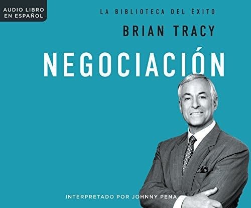 Negociacion (Negotiation) (The Brian Tracy Success Library) (Spanish Edition) - Brian Tracy · 2017