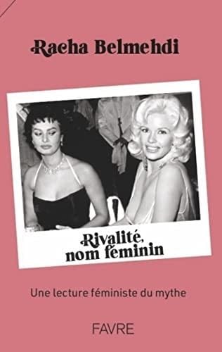 Rivalité, nom féminin - Une lecture féministe du mythe - Livre - Racha Belmehdi · 2022