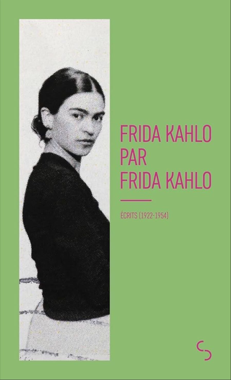 Frida Kahlo par Frida Kahlo Ecrits (1922-1954) - Frida Kahlo · 2024