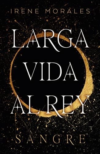 Larga vida al rey - vol. 1 - IRENE MORALES · 2023