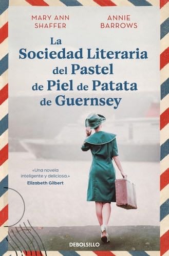 La sociedad literaria del pastel de piel de patata de Guernsey - Mary Ann Shaffer, Annie Barrows · 2024