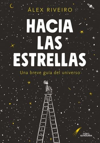 Hacia las estrellas / Towards the Stars (Spanish Edition) - Alex Riveiro · 2019