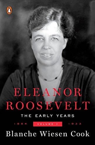 Eleanor Roosevelt, Vol. 1: 1884-1933 - Blanche Wiesen Cook · 1993