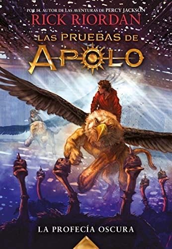 La profecía oscura (Las pruebas de Apolo 2) (Spanish Edition) - Rick Riordan · 2017