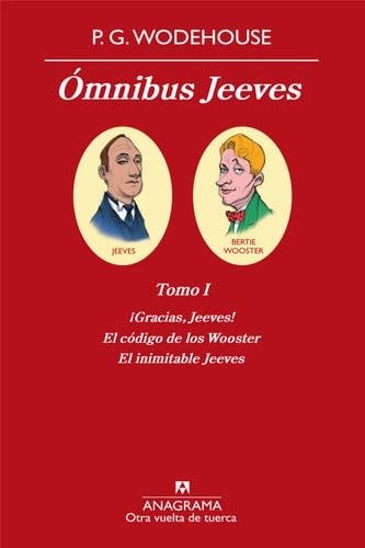 Ómnibus Jeeves: Tomo I ¡Gracias, Jeeves!, El código de los Wooster, El inimitable Jeeves (Spanish Edition) - P. G. Wodehouse · 2010